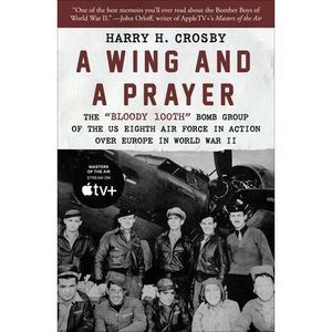 A Wing and a Prayer: The Bloody 100th Bomb Group of the Us Eighth Air Force in A